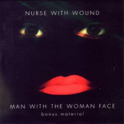 Nurse With Wound : Man with the Woman Face - Bonus Material